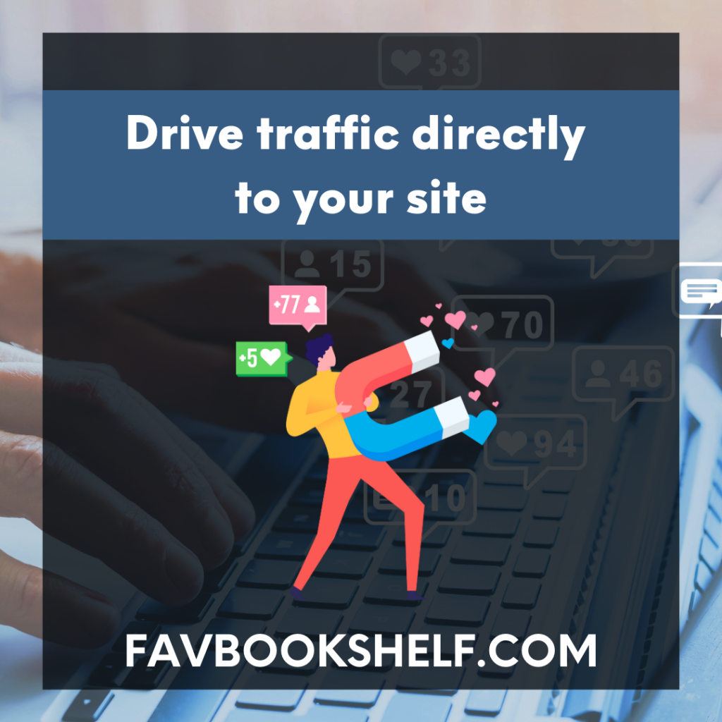 Drive traffic directly to your site