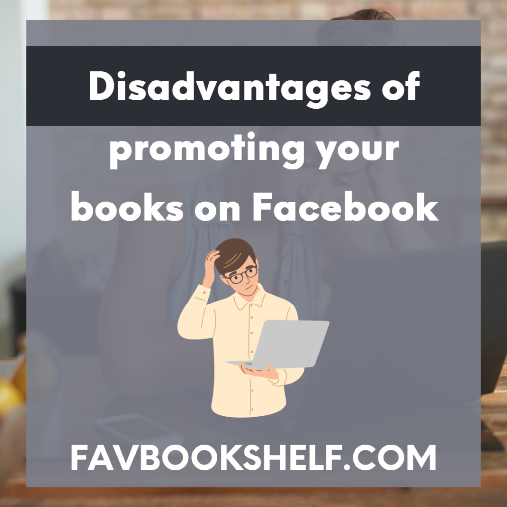 Disadvantages of promoting your books on Facebook 