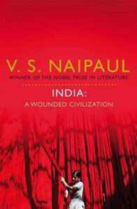 India: A Wounded Civilization by V.S. Naipaul- books by Indian authors