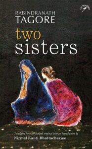 Two Sisters by Rabindranath Tagore, Nirmal Kanti Bhattacharjee (Translator)