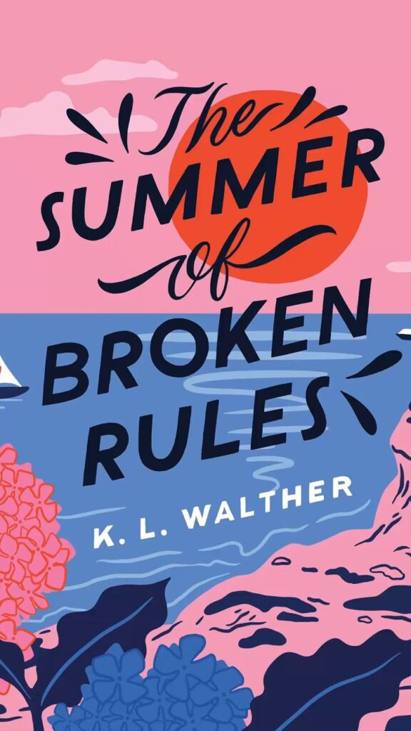 The Summer of Broken Rules by K.L. Walther, Romantic Book for Teenagers