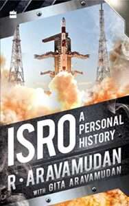 ISRO: A Personal History by Gita Aravamudan and R. Aravamudan