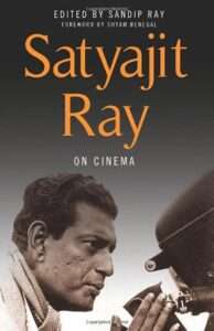 Satyajit Ray on Cinema by Satyajit Ray