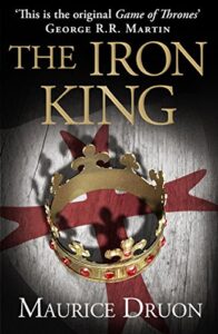 The Iron King by Maurice Druon, Humphrey Hare (Translator), George R.R. Martin (Foreword)