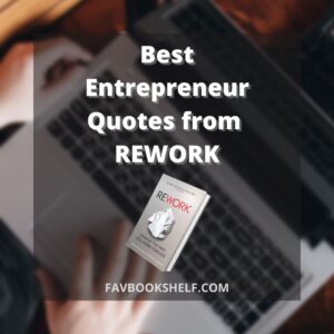 Read more about the article 71 Entrepreneur Quotes from Rework (Helpful Quotes)