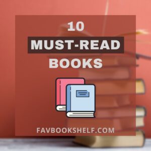 Read more about the article Top 10 Books to Read Before You Die – Favbookshelf