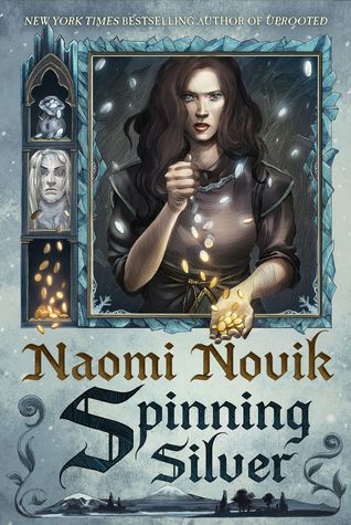 Spinning Silver by Naomi Novik; fairy tale retelling