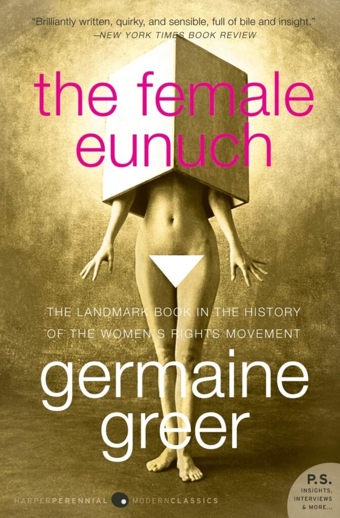 The Female Eunch by Geramaine Greer; Best Feminist Books