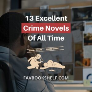 Read more about the article 13 Best Crime Novels (Read Now) – Favbookshelf
