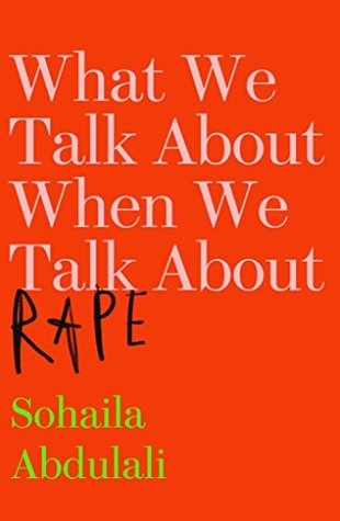What We Talk Bout When We Talk About Rape by Sohaila Abdulali; Best Autobiographies Of All Time 