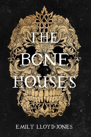 The Bone Houses by Emily Lloyd-Jones; dark books to read
