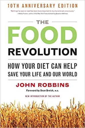 The Food Revolution: How Your Diet Can Help Save Your Life and Our World by John Robbins