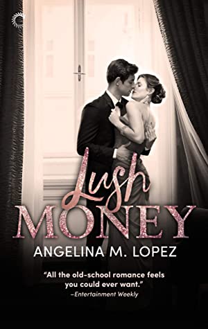 Lush Money by Angelina M. Lopez; books about billionaire romance 
