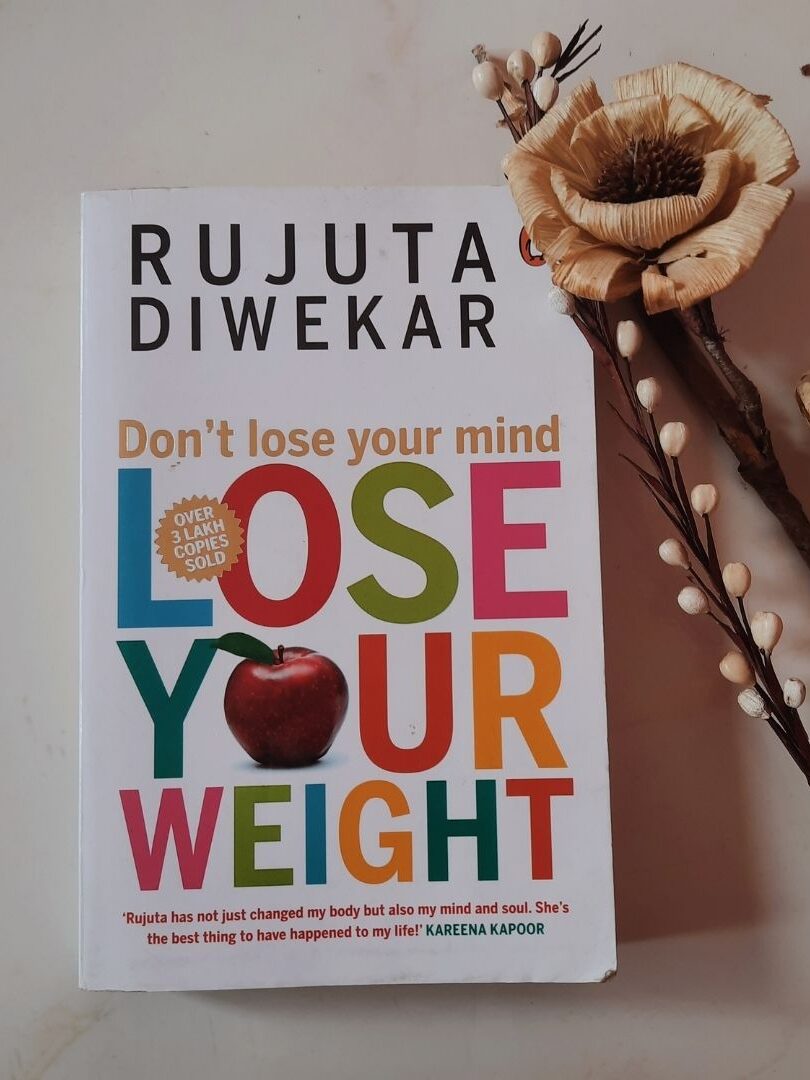 Don't Loose Your Mind, Lose Your Weight by   Rujuta Diwekar ; best healthy eating books