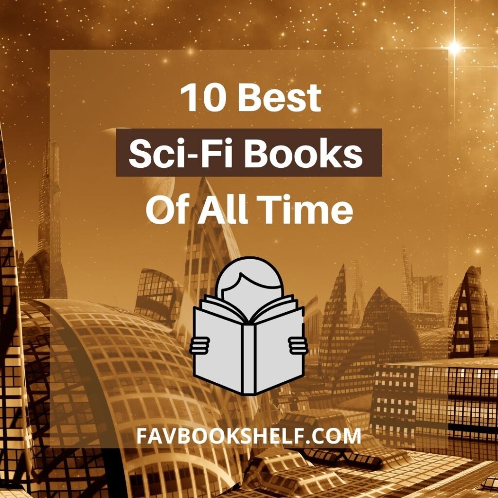 So, here we have recommended the 10 best science fiction (sci-fi) books of all time. They all have the most well-thought-out plot.