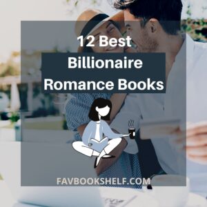 Read more about the article 12 Best Books About Billionaire Romance -Favbookshelf