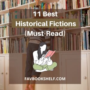 Read more about the article 11 Best Historical Fiction Books that are really good- Favbookshelf