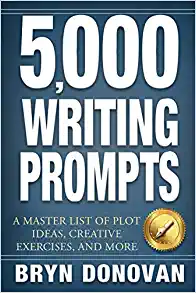 5,000 WRITING PROMPTS: A Master List of Plot Ideas, Creative Exercises, and More by Bryn Donovan;  best books for writers