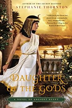 Daughter of The Gods: A Novel of Ancient Egypt by Stephanie Marie Thornton