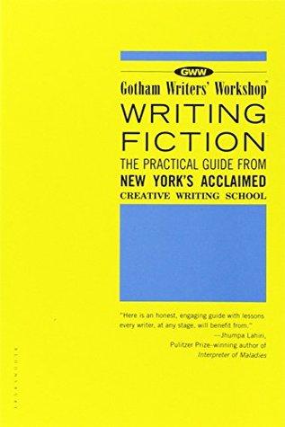 Gotham Writers' Workshop: Writing Fiction by Alexander Steele (Editor)