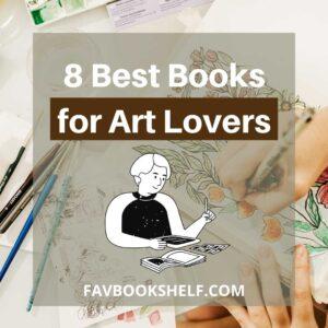 Read more about the article 8 Best Books For Art Lovers (Learn) – Favbookshelf