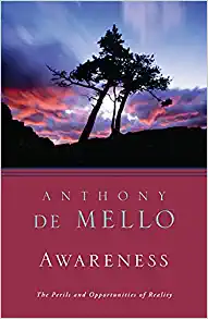 Awareness by Anthony De Mello; Books recommended by Tim Ferris