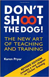 Don't Shoot the Dog! by Karen Pryor; Books recommended by Tim Ferris