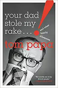 Your Dad Stole My Rake by Tom Papa