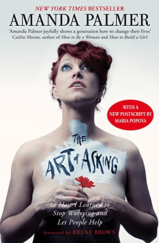 The Art of Asking by Amanda Palmer; Books recommended by Tim Ferriss