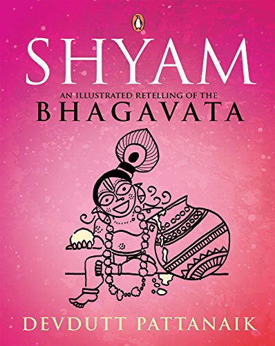 Shyam: An Illustrated Retelling of The Bhagavata by Devdutt Pattanaik; mythology retelling