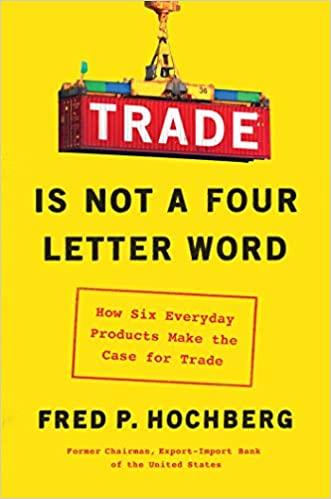 Trade is Not a Four-Letter Word by Fred P. Hochberg