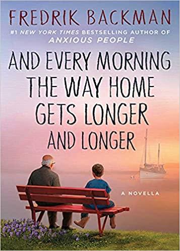And Every Morning the Way Home Gets Longer and Longer By Fredrik Backman; books to get out of a reading slump