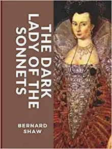 Dark Lady of the Sonnets by George Bernard Shaw in 10 One-Act Plays list. 