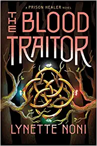 The Blood Traitor by Lynette Noni
the prison healer series
 prison healer book review