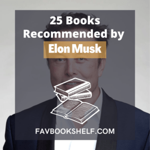 Read more about the article The 25 Best Books Recommended by Elon Musk – Favbookshelf