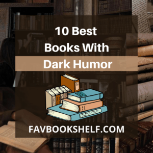 Read more about the article The 10 Best Books with Dark Humor – Favbookshelf