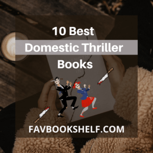 Read more about the article The 10 Best Domestic Psychological Thrillers by Favbookshelf