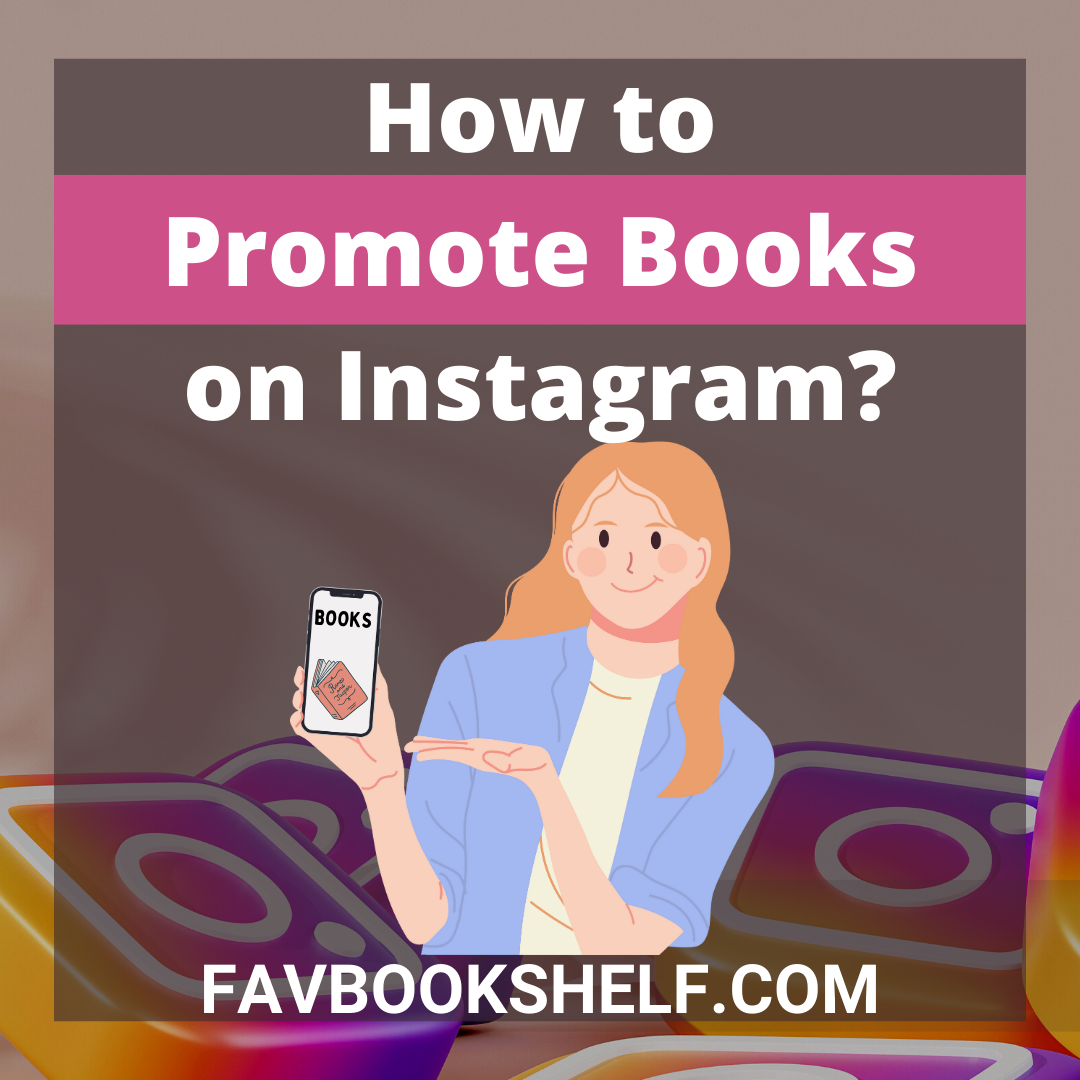 How to promote books on Instagram? (Helpful Tips) - FAVBOOKSHELF