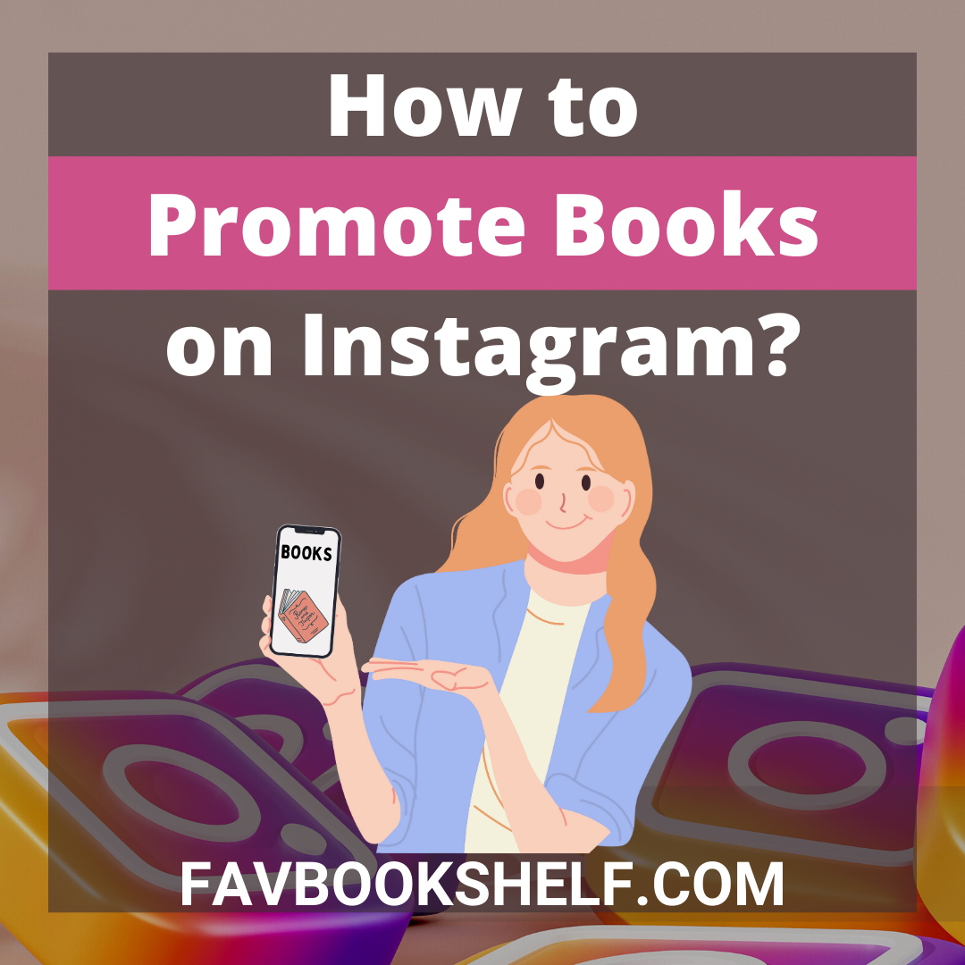 How to promote books on Instagram? (Helpful Tips) - Favbookshelf