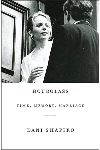 Hourglass: Time, Memory, Marriage by Dani Shapiro, best relationship books