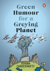 Green Humour For A Greying Planet by Rohan Chakravarty- books for school curriculum