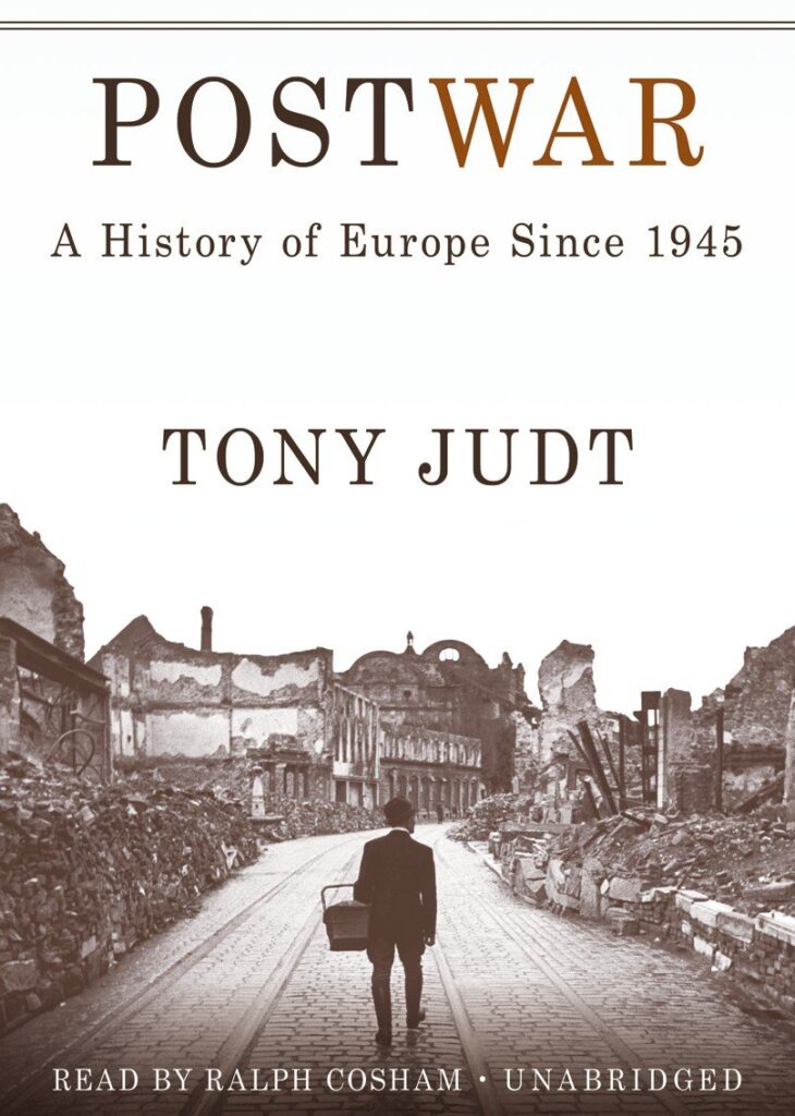Postwar: A History of Europe Since 1945 by Tony Judt