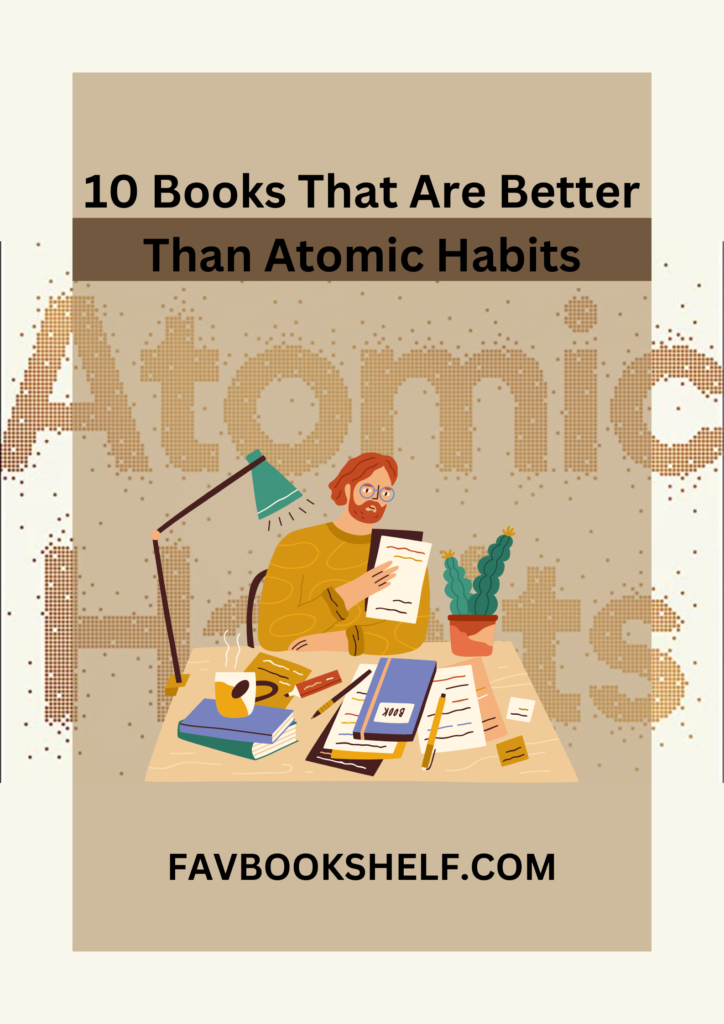 10 Books That Are Better Than Atomic Habits - Favbookshelf