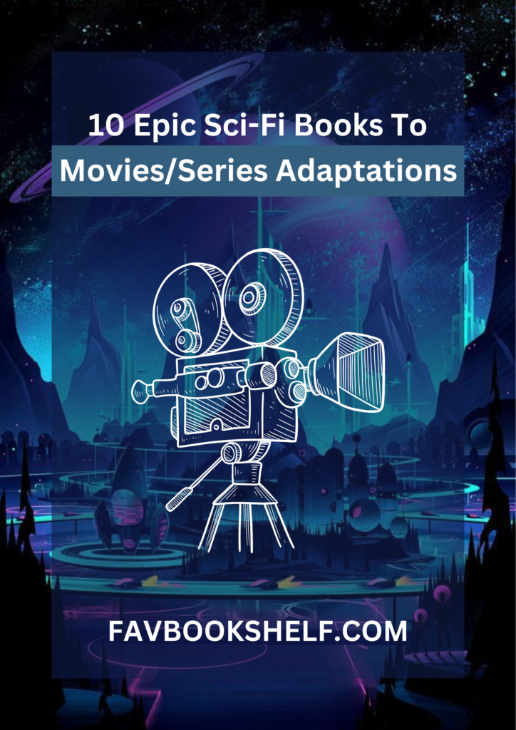 10 Epic Sci-Fi Books To Movies/Series Adaptations - Favbookshelf