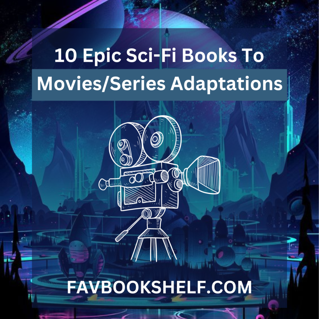 10 Epic Sci-Fi Books To Movie/Series Adaptations- Favbookshelf