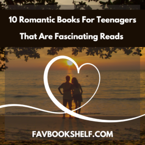 Read more about the article 10 Romantic Books For Teenagers That Are Fascinating Reads