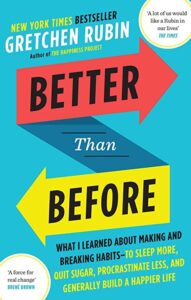 Better Than Before: Mastering the Habits of Our Everyday Lives by Gretchen Rubin, Dorota Gruszka (Translator)