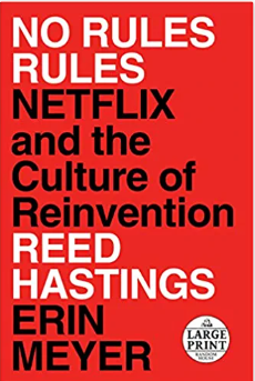 No Rules Rules: Netflix and the Culture of Reinvention by Erin Meyer and Reed Hastings