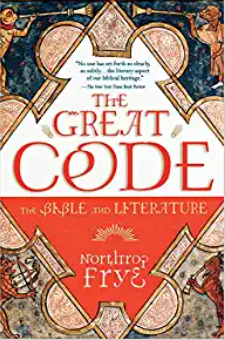 The Great Code: The Bible and Literature by Northrop Frye recommended by Jordan Peterson