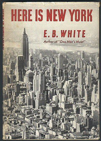Here Is New York- E.B. White